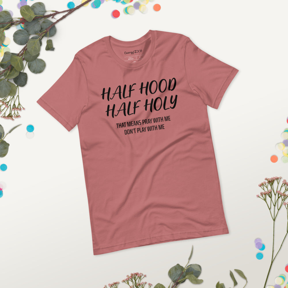 "Half Holy Half Hood" T-Shirt
