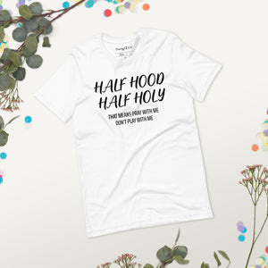 "Half Holy Half Hood" T-Shirt