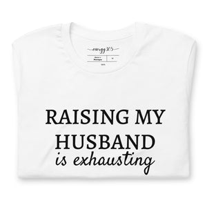 Raising my Husband Slogan T-shirt